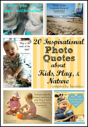 20 Inspirational Photo Quotes about Kids, Play, and Nature