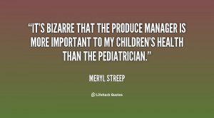 It's bizarre that the produce manager is more important to my children ...