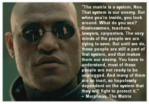 Matrix #Quote #MorpheusEnemies, Conspiracy Quotes, The Matrix Quotes ...
