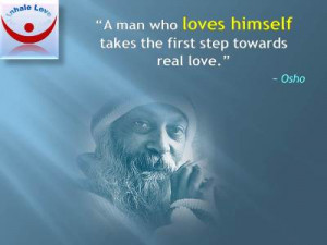 Osho on Loving Yourself: A man who loves himself takes the first step ...