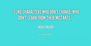 like characters who don't change, who don't learn from their ...