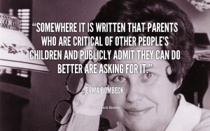 quote-Erma-Bombeck-somewhere-it-is-written-that-parents-who-49198_1 ...