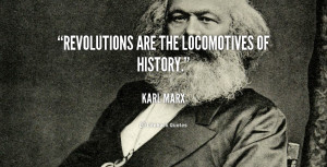 quote Karl Marx revolutions are the locomotives of history 104433 png