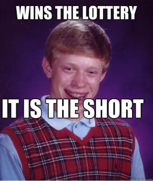 Bad Luck Brian Wins Lottery