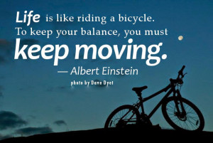 ... -quotes-about-Life-you-must-keep-moving.-Albert-Einstein-quotes.jpg