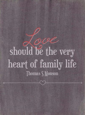Thomas S. Monson. www.TheCulturalHall.com #ldsconf #quotes Love family