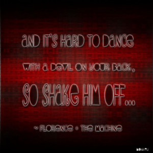 ... off. -- Shake it Out / Florence + The Machine #Music #Lyrics #Quotes