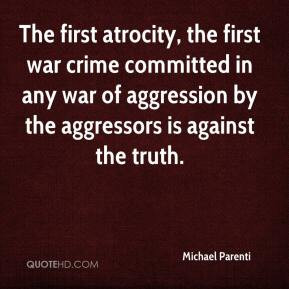 michael-parenti-quote-the-first-atrocity-the-first-war-crime.jpg