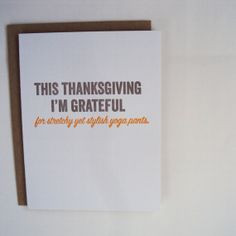 ... for Stretchy Yet Stylinsh Yoga Pants - Letterpress Thanksgiving Card