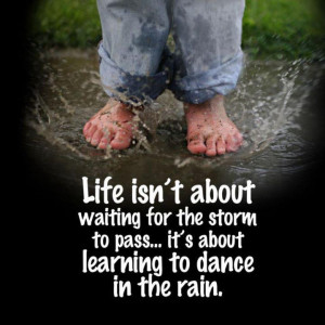 Love Quotations! - dance in the rain...