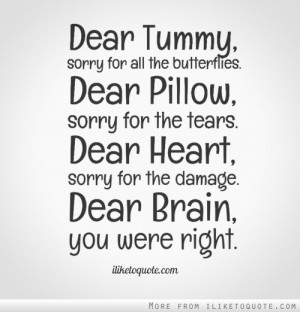 ... tears. Dear Heart, sorry for the damage. Dear Brain, you were right