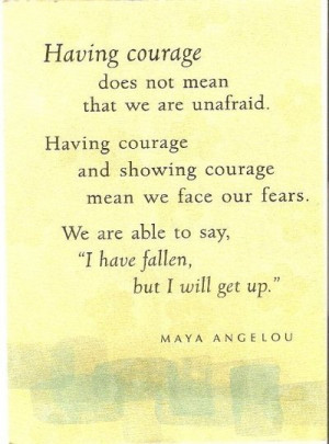 Having Courage Does Not Mean that We are Unafraid ~ Good Day Quote