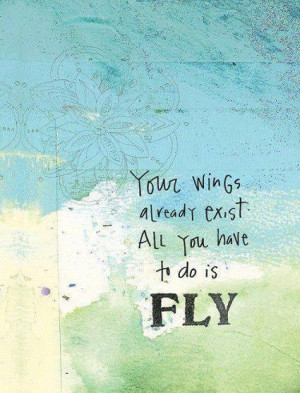 Your wings already exist, all you have to do is Fly
