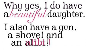 Silly quotes, meaningful, deep, sayings, daughter