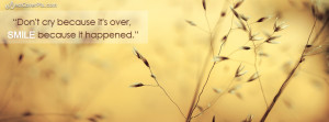 smile quote facebook cover photo dont cry because its over smile ...
