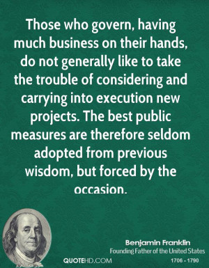 Those who govern, having much business on their hands, do not ...