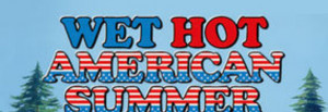 Hot Summer Quotes Wet hot american summer