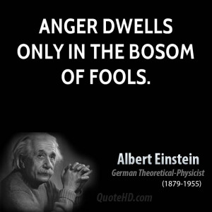 Anger Dwells Only The Bosom Fools Albert Einstein Quotes