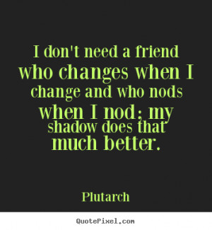 quotes about friends changing your life