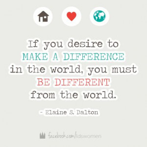 Be different from the world. #mormon #lds #quote