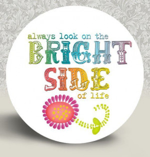 ... people would look on the bright side! I am all about silver linings