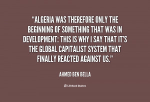 quote-Ahmed-Ben-Bella-algeria-was-therefore-only-the-beginning-of ...