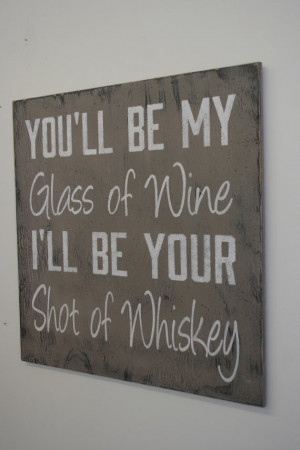 › Diy Home Decor › You'll Be My Glass Of Wine Blake Shelton Song ...