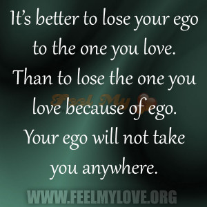 It’s better to lose your ego to the one you love.