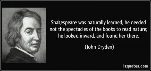 Shakespeare was naturally learned; he needed not the spectacles of the ...