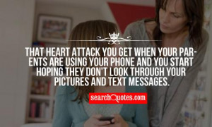 That heart attack you get when your parents are using your phone and ...