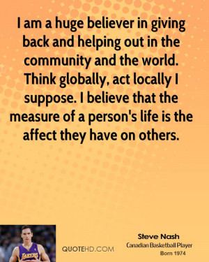 am a huge believer in giving back and helping out in the community ...