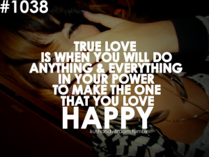 True Love Is When You Will Do Anything & Everything In Your Power To ...