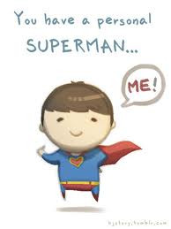 Superman is the person that you very love . It can be your Boyfriends ...