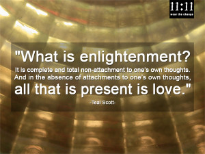 What is enlightenment? It is complete and total non-attachment to one ...