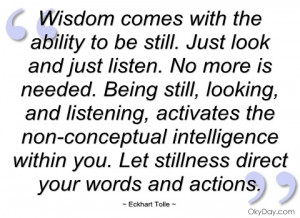 wisdom comes with the ability to be still eckhart tolle