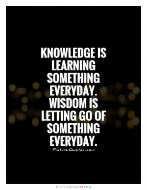 Wisdom Quotes Letting Go Quotes Knowledge Quotes Zen Quotes