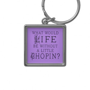Chopin Music Quote Keychain Musical Gift