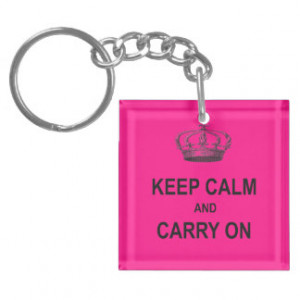 Hot Pink Keep Calm and Carry On Quote w Crown Acrylic Key Chain