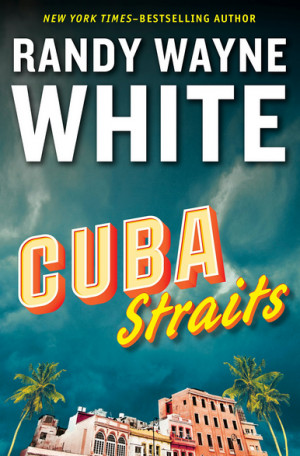 Download Cuba Straits (A Doc Ford Novel) by Randy Wayne White – PDF ...