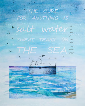 The Cure for Anything is Salt Water, Quote Inspirational Typography ...