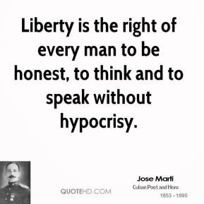 jose-marti-jose-marti-liberty-is-the-right-of-every-man-to-be-honest ...