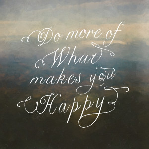 Do more of what makes you happy Art Print