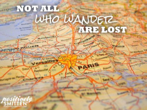 Not All Who Wander Are Lost | Positively Smitten #quote #inspiration