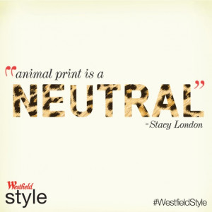 Style quotes by Stacy London, Westfield Style Magazine