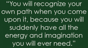 jerry gillies. quote. “You will recognize your own path when you ...