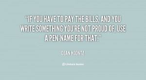 quote-Dean-Koontz-if-you-have-to-pay-the-bills-90137.png