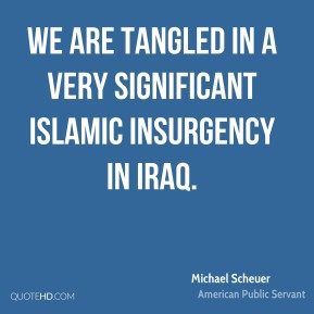 Michael Scheuer - We are tangled in a very significant Islamic ...