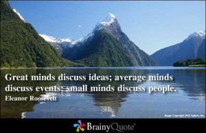 ... minds discuss events small minds discuss people eleanor roosevelt