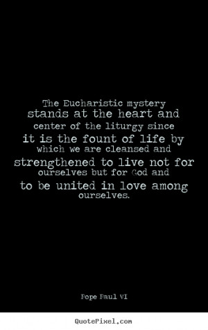 Create graphic picture quotes about love - The eucharistic mystery ...