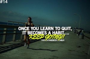 Motivational Quote: Once You Learn To Quit, It Becomes a Habit
